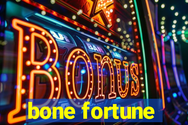 bone fortune