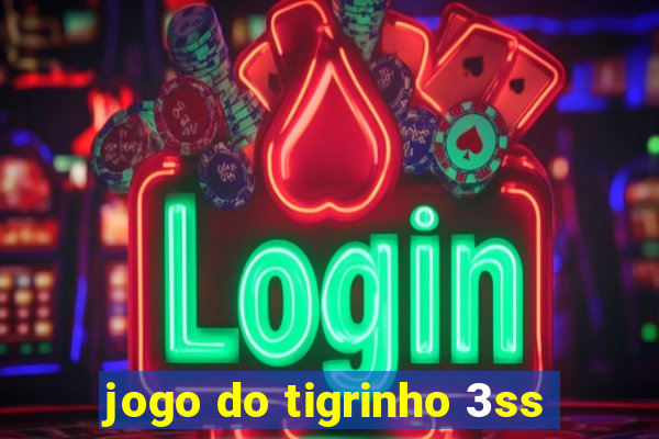 jogo do tigrinho 3ss