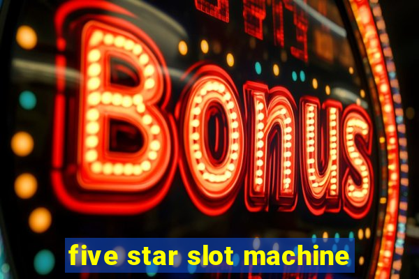 five star slot machine