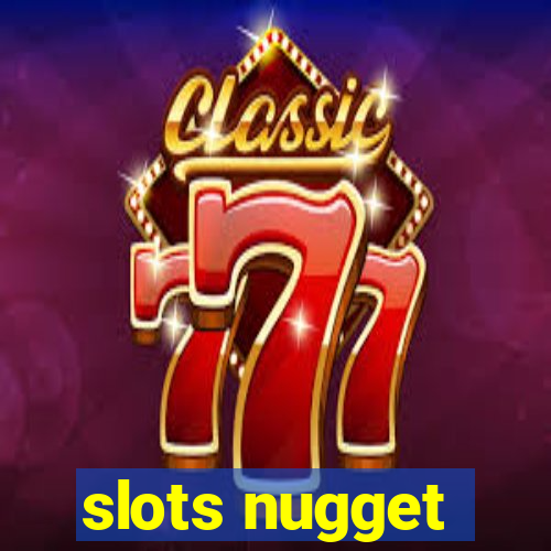 slots nugget