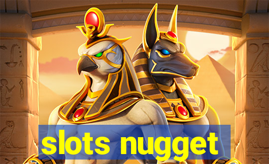 slots nugget