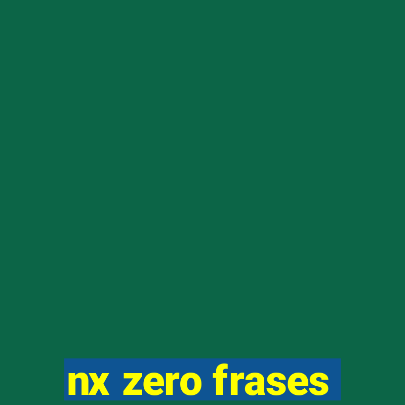 nx zero frases