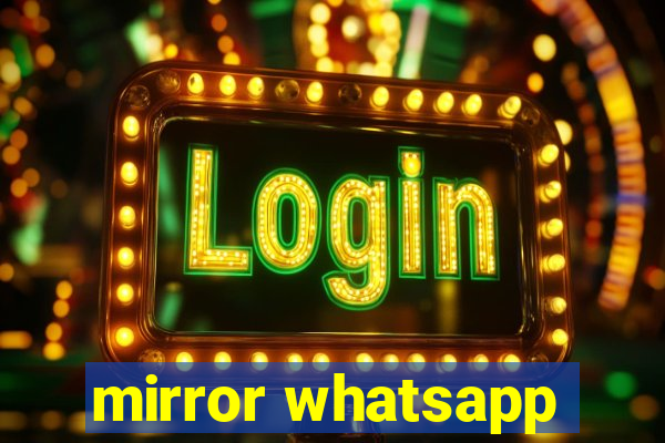 mirror whatsapp