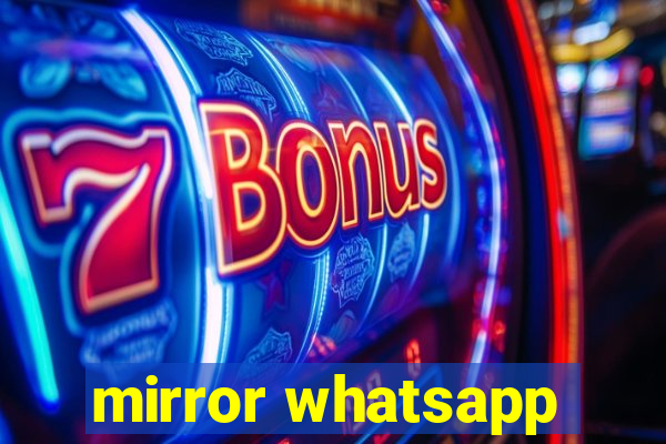 mirror whatsapp