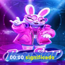 00:00 significado