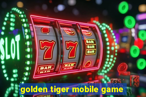 golden tiger mobile game