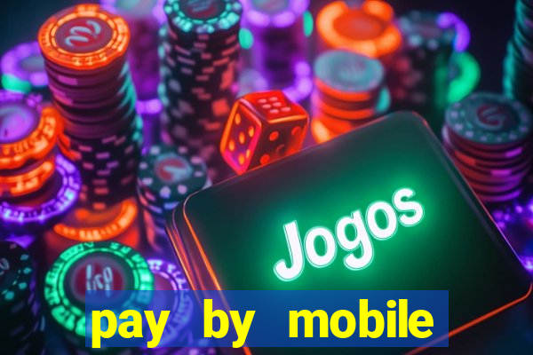 pay by mobile online casino