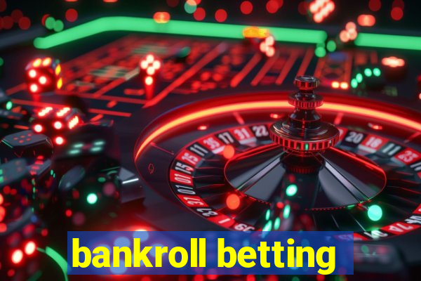 bankroll betting