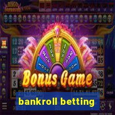 bankroll betting