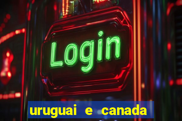 uruguai e canada onde assistir