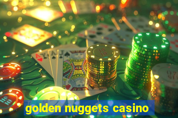 golden nuggets casino