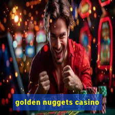 golden nuggets casino