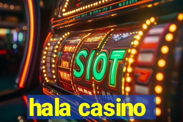 hala casino