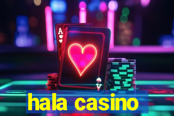 hala casino