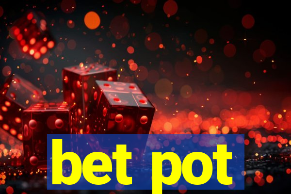 bet pot