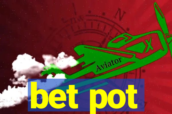 bet pot