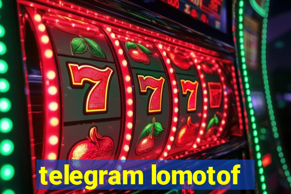 telegram lomotof