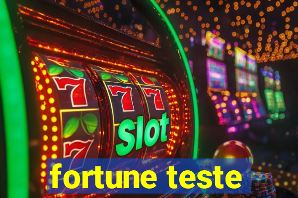 fortune teste