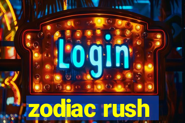 zodiac rush