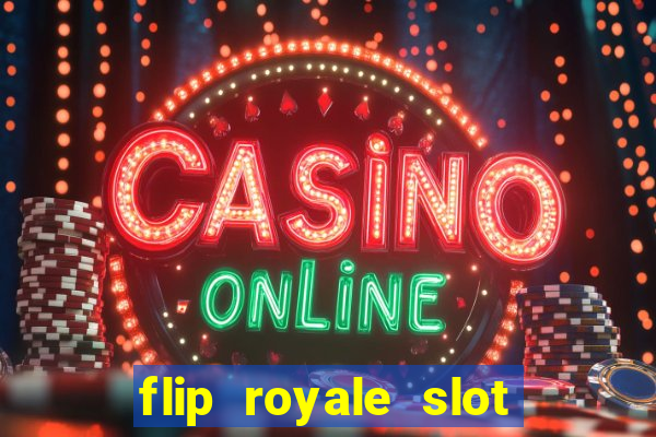 flip royale slot free play