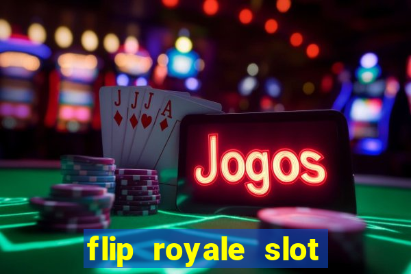 flip royale slot free play