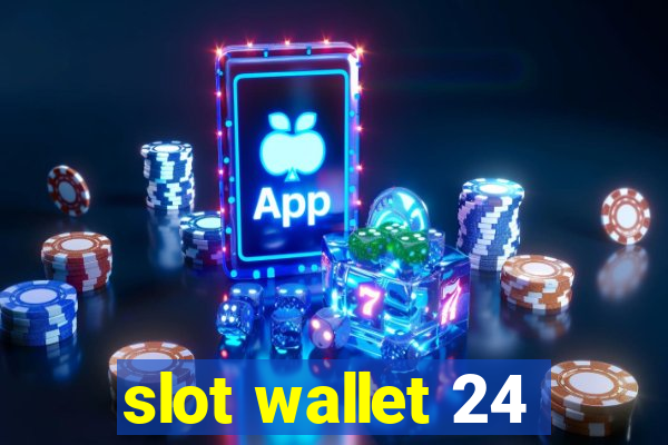 slot wallet 24