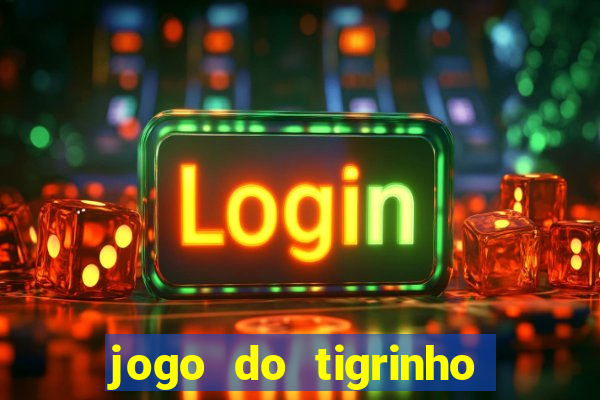 jogo do tigrinho funciona mesmo