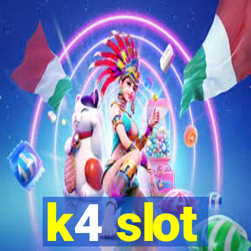 k4 slot