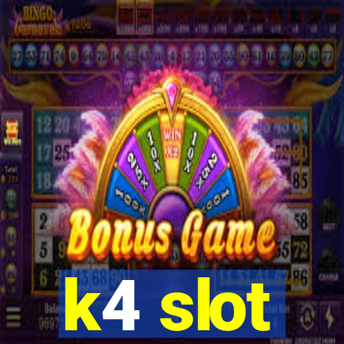 k4 slot