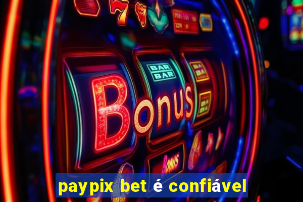 paypix bet é confiável