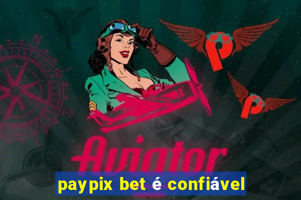 paypix bet é confiável