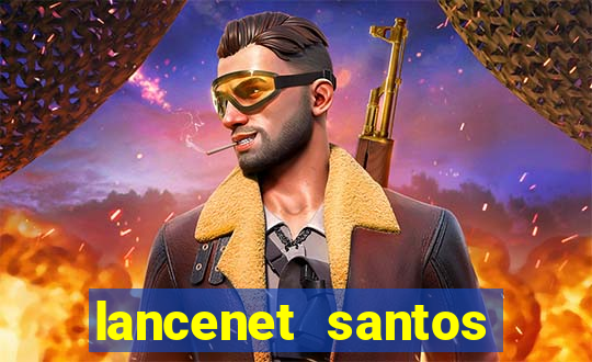 lancenet santos futebol clube