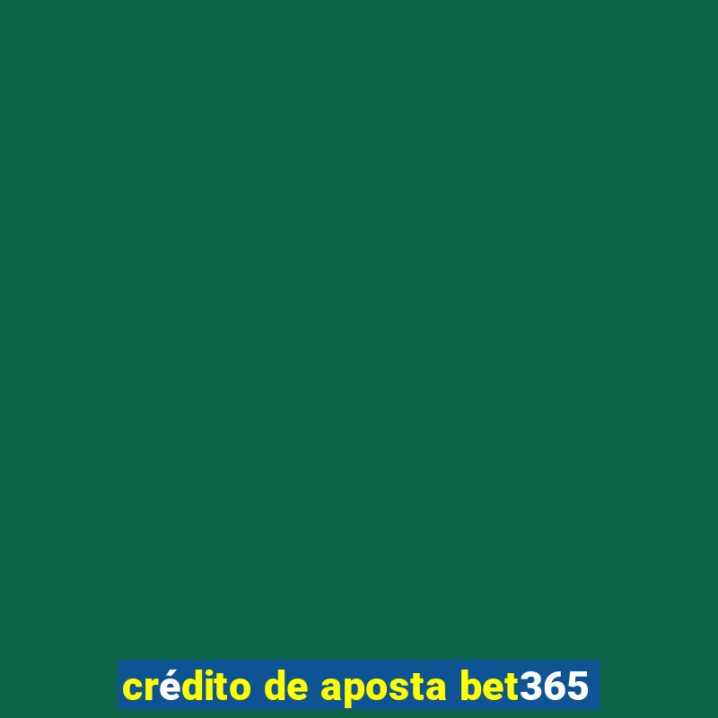 crédito de aposta bet365