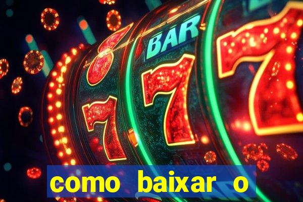 como baixar o aplicativo estrela bet