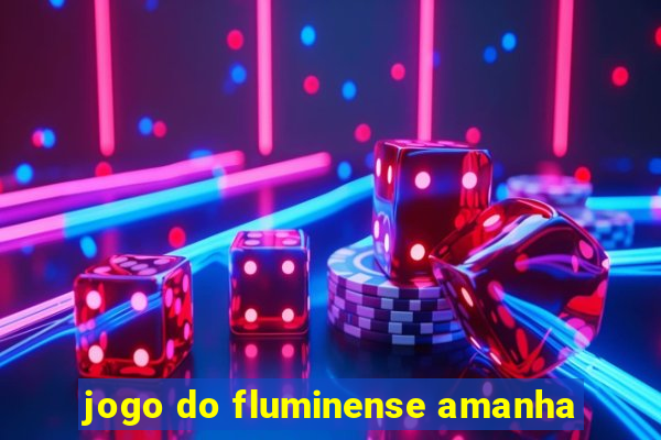 jogo do fluminense amanha