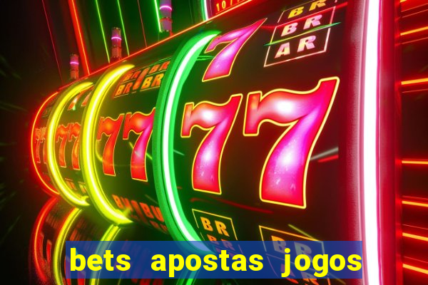 bets apostas jogos de hoje