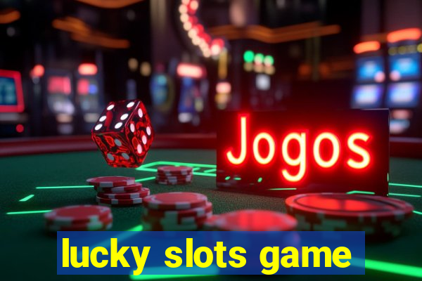 lucky slots game