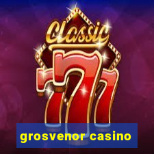 grosvenor casino