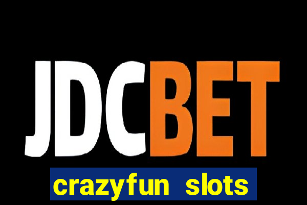 crazyfun slots casino game