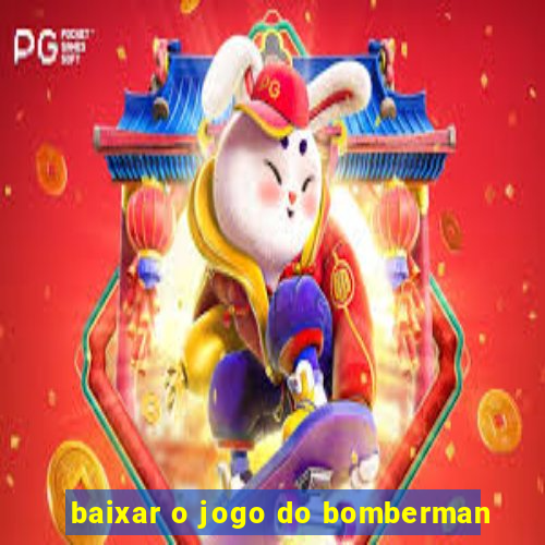 baixar o jogo do bomberman