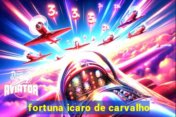 fortuna icaro de carvalho