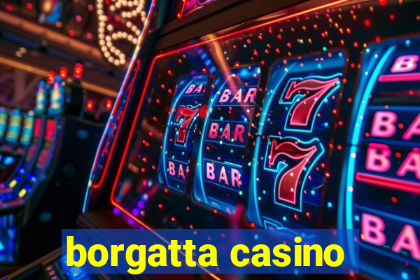 borgatta casino