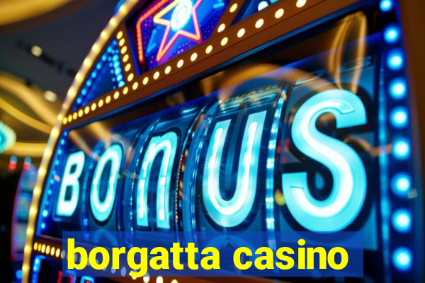 borgatta casino