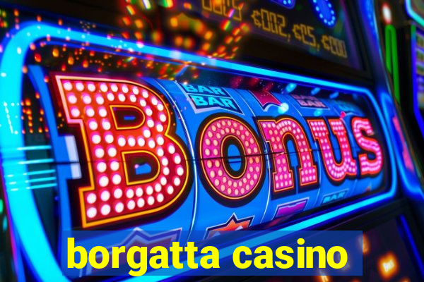 borgatta casino