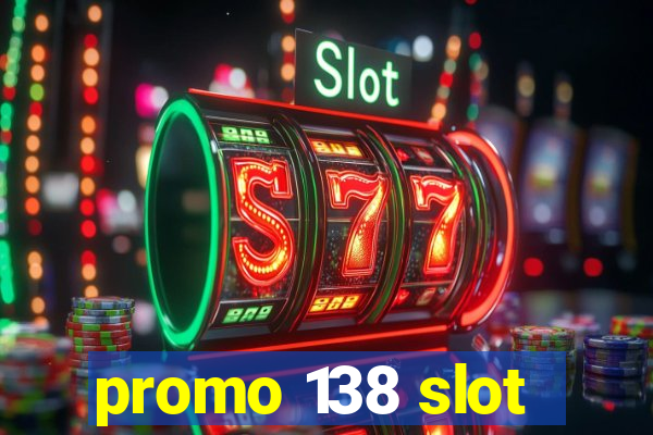 promo 138 slot