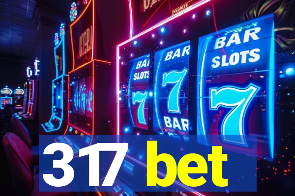 317 bet