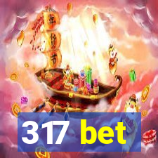 317 bet