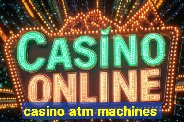 casino atm machines