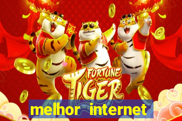 melhor internet para jogos