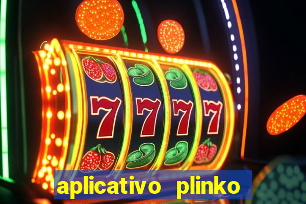 aplicativo plinko paga mesmo